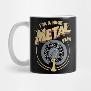 I'm A Huge Metal Fan. Funny Mug